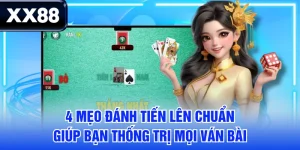 4 Mẹo Đánh Tiến Lên Chuẩn Giúp Bạn Thống Trị Mọi Ván Bài