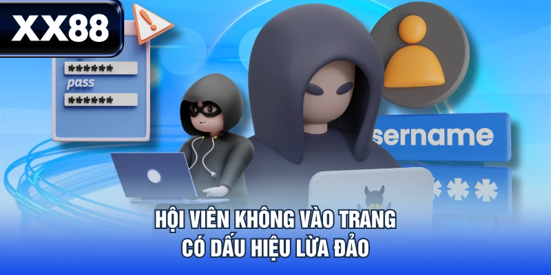 Hội viên không vào trang có dấu hiệu lừa đảo
